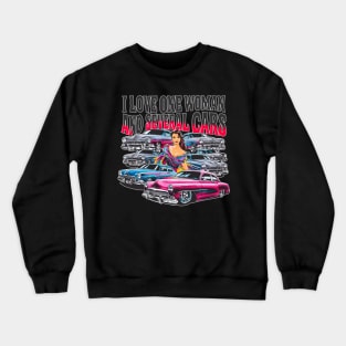 I love one woman and several cars relationship statement tee three Crewneck Sweatshirt